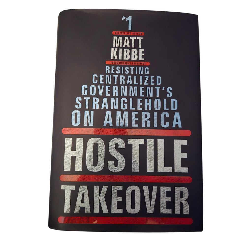 Hostile takeover by Matt Kibbe 9780062196019 morrow